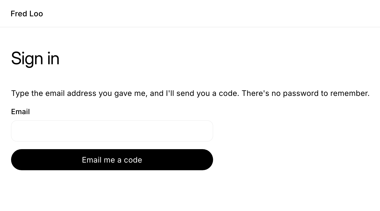 The sign-in page. It has one email field and one button, "Email me a code".